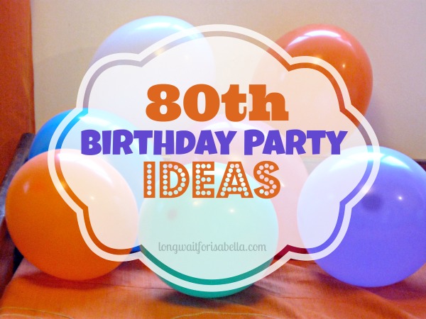 80th Birthday Decoration Ideas