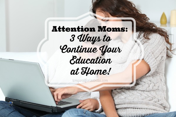 Continuing Education for Stay at Home Moms