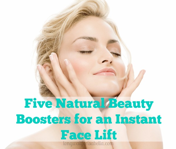 Five Natural Beauty Boosters for an Instant Face Lift
