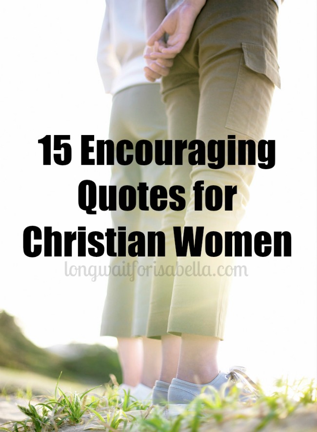 15 Encouraging Quotes For Christian Women