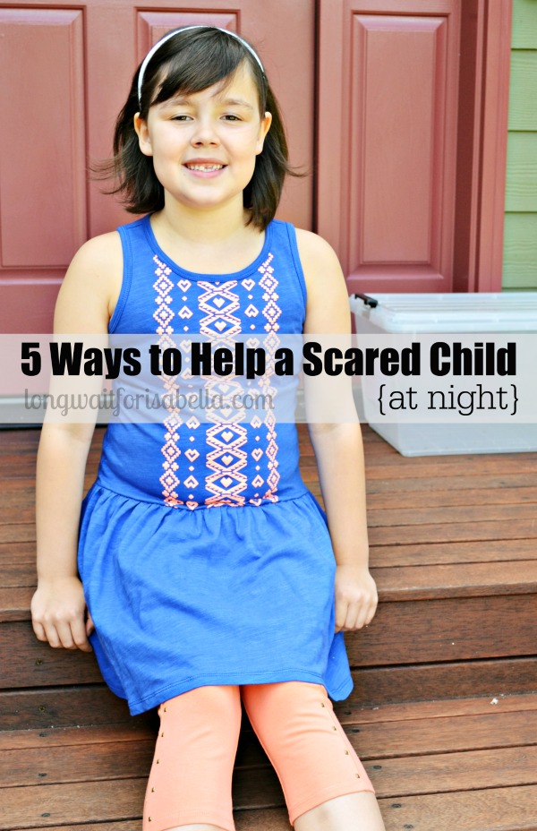 5 Ways to Help a Scared Child