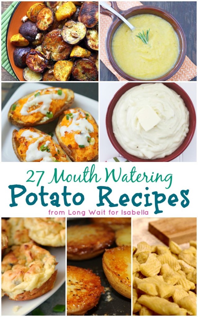 27 Mouth Watering Potato Recipes - Long Wait for Isabella