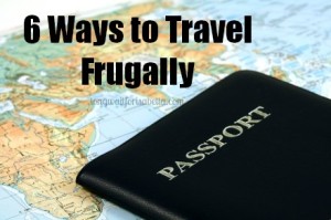 6 Ways to Travel Frugally