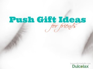 Push Gift Ideas for Friends