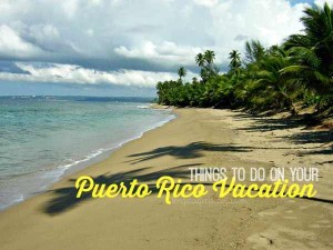 Things to Do on a Puerto Rico Vacation
