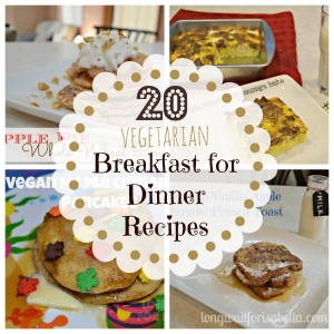 20 Vegetarian Breakfast for Dinner Recipes