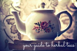 Your Guide to Herbal Teas